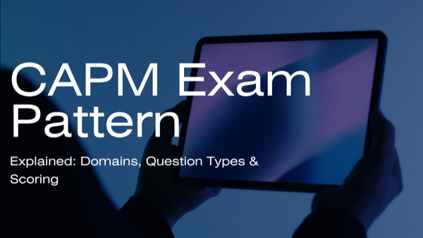 CAPM Exam Pattern Explained: Domains, Question Types & Scoring